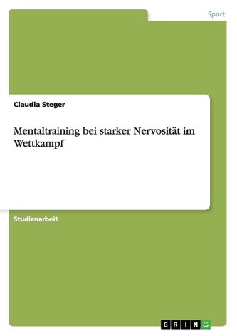 Mentaltraining bei starker Nervosität im Wettkampf Mentaltraining bei starker Nervosität im Wettkampf