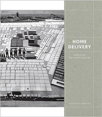 Home Delivery: Fabricating the Modern Dwelling