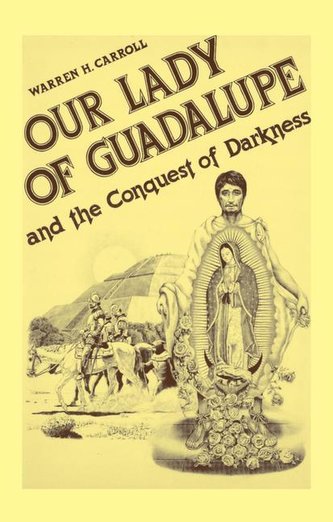 Our Lady of Guadalupe: And the Conquest of Darkness