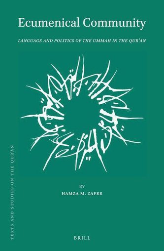 Ecumenical Community: Language and Politics of the Ummah in the Qurʾan