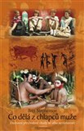 Co dělá z chlapců muže : duchovní přechodové rituály ve věku nevšímavosti (Bret Stephenson, 2017)