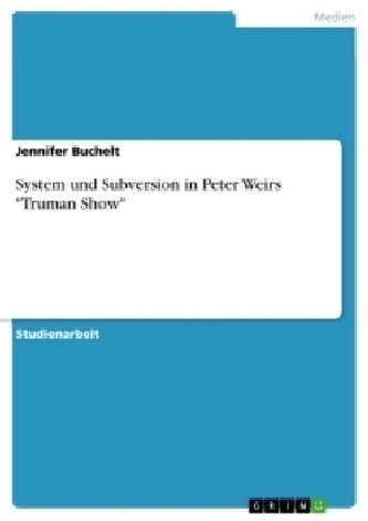 System und Subversion in Peter Weirs \"Truman Show\"