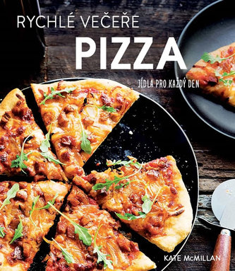 Pizza : rychlé večeře : jídla pro každý den (Kate McMillan, 2017)
