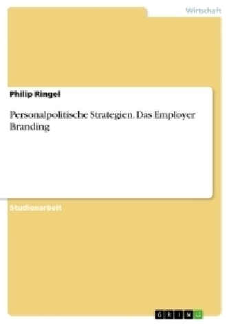 Personalpolitische Strategien. Das Employer Branding