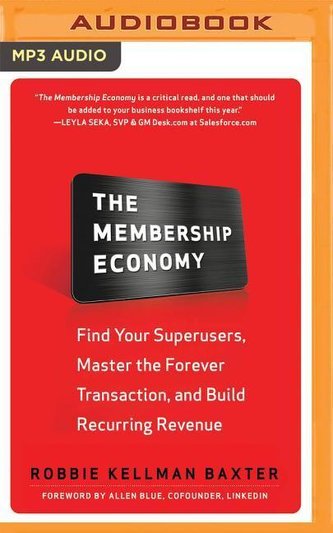 The Membership Economy: Find Your Superusers, Master the Forever Transaction, and Build Recurring Revenue