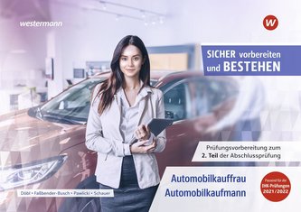 Sicher vorbereiten und bestehen. Automobilkauffrau/-kaufmann: Prüfungsvorbereitung zur Gestreckten Abschlussprüfung Teil 2