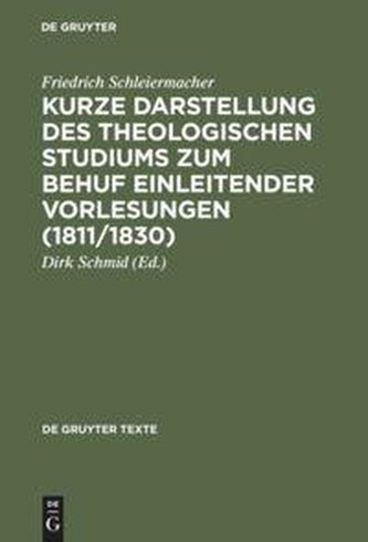 Kurze Darstellung des theologischen Studiums zum Behuf einleitender Vorlesungen (1811/1830)