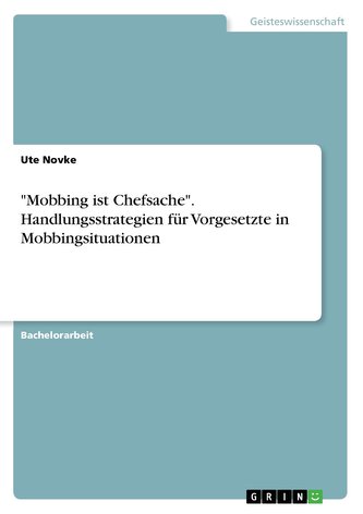 \"Mobbing ist Chefsache\". Handlungsstrategien für Vorgesetzte in Mobbingsituationen
