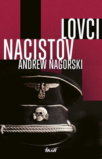 Lovci nacistov (Andrew Nagorski, 2017)