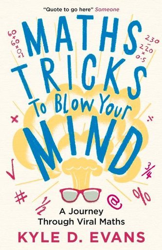 Maths Tricks to Blow Your Mind Maths Tricks to Blow Your Mind