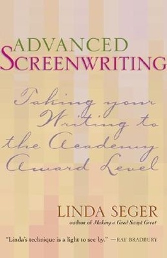 Advanced Screenwriting: Taking Your Writing to the Academy Award Level