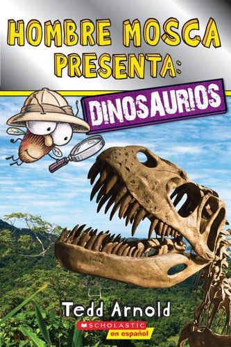 Lector de Scholastic, Nivel 2: Hombre Mosca Presenta: Dinosaurios (Fly Guy Presents: Dinosaurs) Lector de Scholastic, Nivel 2: Hombre Mosca Presenta: Dinosaurios (Fly Guy Presents: Dinosaurs)