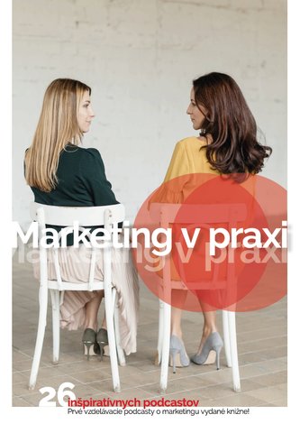 Marketing v praxi - Anna Sabolová, Naďa Kacera, Petra Nagyová
