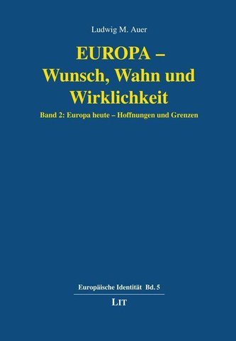 Europa - Wunsch, Wahn und Wirklichkeit