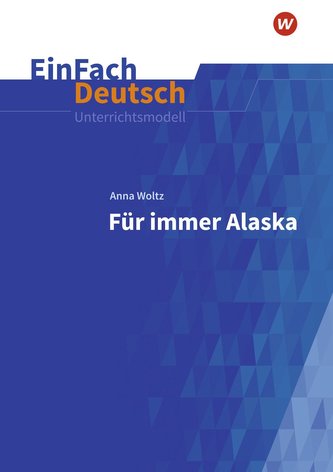 Für immer Alaska. EinFach Deutsch Unterrichtsmodelle
