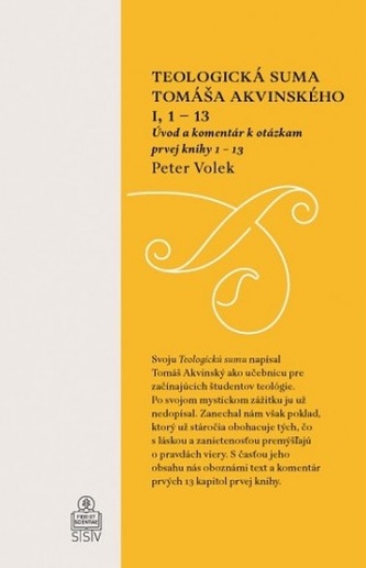 Teologická suma Tomáša Akvinského I, 1 – 13 Teologická suma Tomáša Akvinského I, 1 – 13