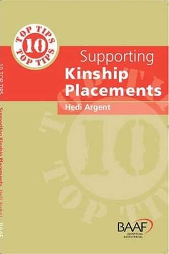 Ten Top Tips for Supporting Kinship Placements Ten Top Tips for Supporting Kinship Placements