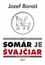 Somár je Švajčiar Somár je Švajčiar