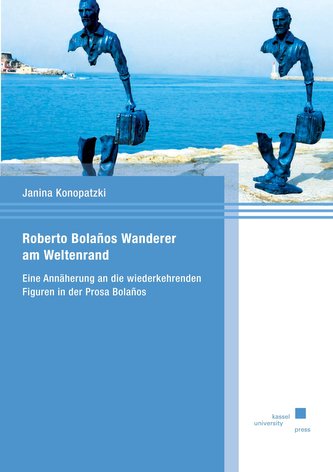 Roberto Bolaños Wanderer am Weltenrand