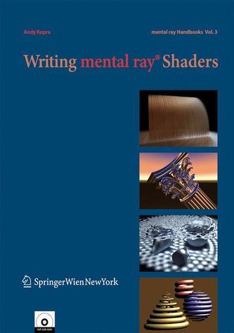 Writing Mental Ray Shaders inkl. CD-ROM