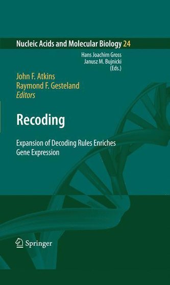 Recoding: Expansion of Decoding Rules Enriches Gene Expression Recoding: Expansion of Decoding Rules Enriches Gene Expression