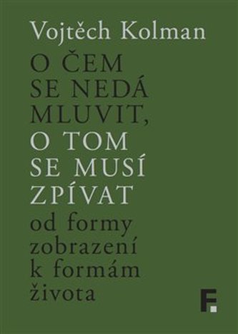 O čem se nedá mluvit, o tom se musí zpívat