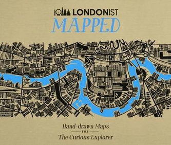 Londonist Mapped: Hand-drawn Maps for the Curious Explorer Londonist Mapped: Hand-drawn Maps for the Curious Explorer