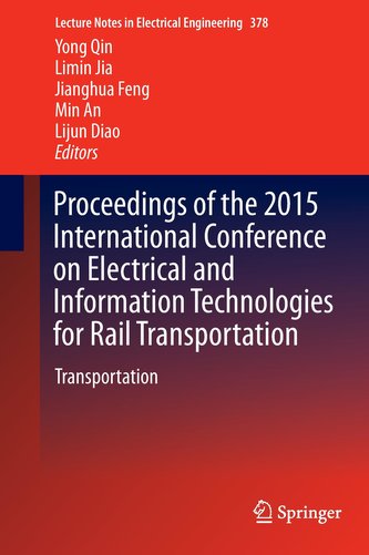 Proceedings of the 2015 International Conference on Electrical and Information Technologies for Rail Transportation