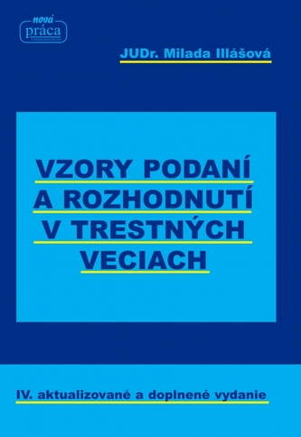 Vzory podaní a rozhodnutí v trestných veciach Vzory podaní a rozhodnutí v trestných veciach