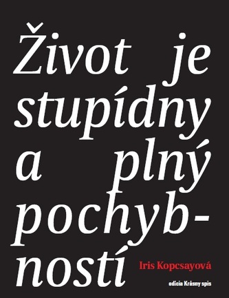 Život je stupídny a plný pochybností Život je stupídny a plný pochybností
