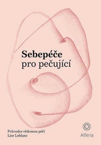 Sebepéče pro pečující - Průvodce vědomou péčí