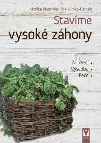 Stavíme vysoké záhony - Založení, Výsadba, Péče