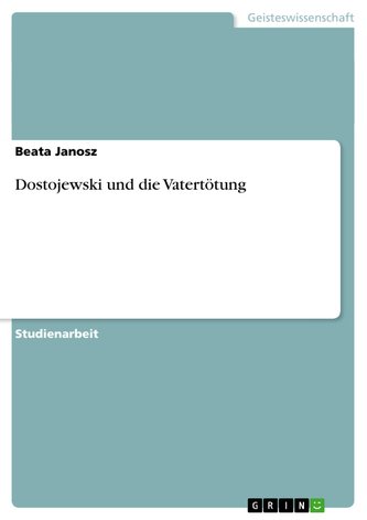 Dostojewski und die Vatertötung Dostojewski und die Vatertötung