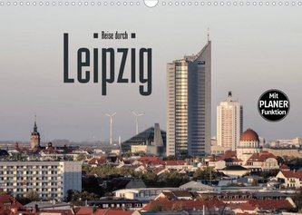 Reise durch Leipzig (Wandkalender 2022 DIN A3 quer)