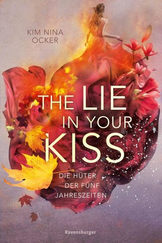 Die Hüter der fünf Jahreszeiten, Band 1: The Lie in Your Kiss