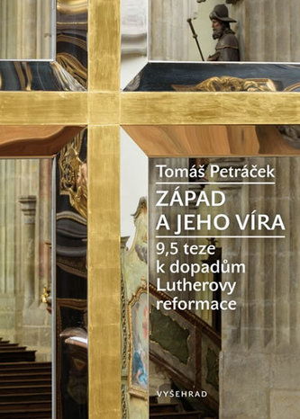 Západ a jeho víra - 9,5 teze k dopadům Lutherovy reformace