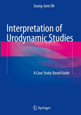 Interpretation of Urodynamic Studies: A Case Study-Based Guide