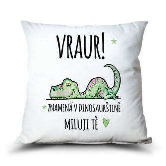 Ahome Polštář VRAUR! Miluji Tě i v dinosaurštině.