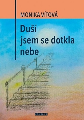 Duší jsem se dotkla nebe