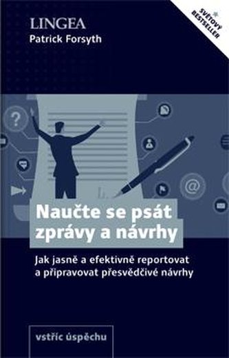 Naučte se psát zprávy a návrhy - Jak jasně a efektivně reportovat a připravovat přesvědčivé návrhy