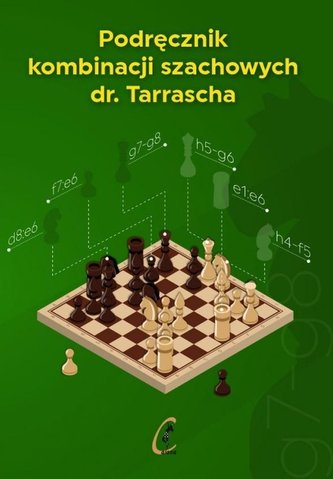 Podręcznik kombinacji szachowych dr. Tarrascha Podręcznik kombinacji szachowych dr. Tarrascha
