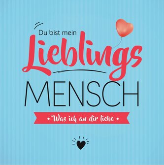 Du bist mein Lieblingsmensch - Was ich an dir liebe