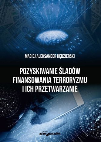 Pozyskiwanie śladów finansowania terroryzmu i ich przetwarzanie