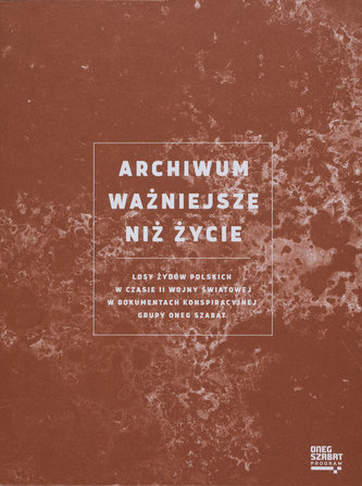 Archiwum ważniejsze niż życie Archiwum ważniejsze niż życie