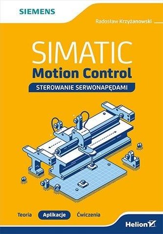 SIMATIC Motion Control sterowanie serwonapędami Teoria Aplikacje Ćwiczenia