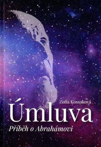 Úmluva : příběh o Abrahámovi (Zofia Kossak, 2017)