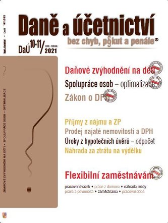 DaÚ 10-11/2021 - Daňové zvýhodnění na děti – po novele zákona, Flexibilní formy zaměstnávání, Spolupráce osob a daňová optimalizace