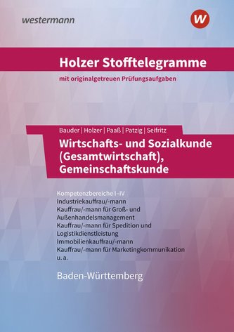 Holzer Stofftelegramme - Wirtschafts- und Sozialkunde (Gesamtwirtschaft), Gemeinschaftskunde. Kompetenzbereiche I-IV. Aufgabenba