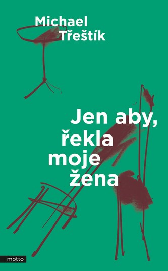 Jen aby, řekla moje žena (Michael Třeštík, 2017)
