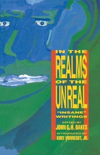 In the Realms of the Unreal: \"insane\" Writings